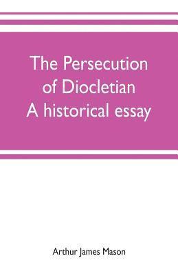 bokomslag The persecution of Diocletian