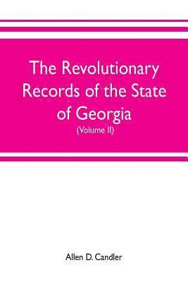 bokomslag Revolutionary Records of the State of Georgia (Volume II)