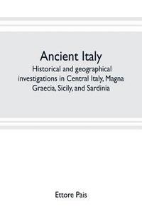 bokomslag Ancient Italy; historical and geographical investigations in Central Italy, Magna Graecia, Sicily, and Sardinia