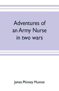 bokomslag Adventures of an army nurse in two wars; Edited from the diary and correspondence of Mary Phinney, baroness von Olnhausen