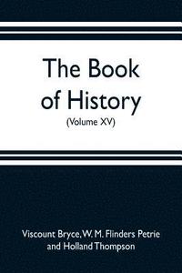 bokomslag The book of history. A history of all nations from the earliest times to the present, with over 8,000 illustrations (Volume XV)