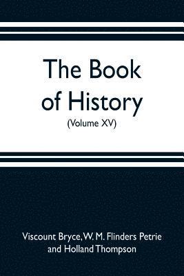 Viscount Bryce, Holland Thompson - book of history. A history of all nations from the earliest times to the present, with over 8,000 illustrations (Volume XV), Häftad