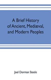 bokomslag A brief history of ancient, medival, and modern peoples