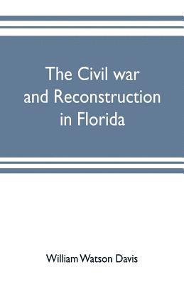 bokomslag The civil war and reconstruction in Florida