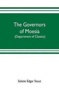 bokomslag The governors of Moesia