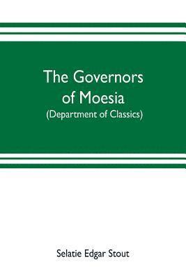 bokomslag The governors of Moesia