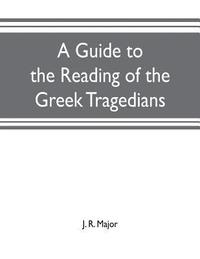 bokomslag guide to the reading of the Greek tragedians