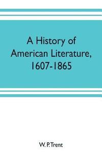 bokomslag A history of American literature, 1607-1865