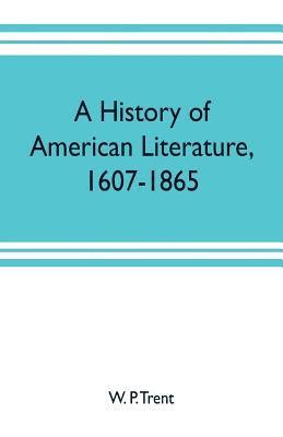 bokomslag A history of American literature, 1607-1865