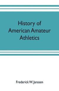 bokomslag History of American amateur athletics