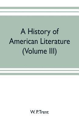 bokomslag A history of American literature (Volume III)