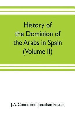 bokomslag History of the dominion of the Arabs in Spain (Volume II)