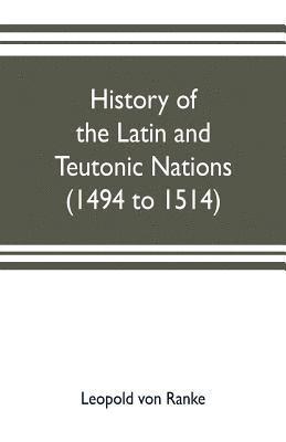 History of the Latin and Teutonic nations (1494 to 1514) 1