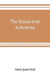 bokomslag The Scotch-Irish in America