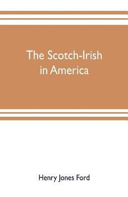 bokomslag The Scotch-Irish in America