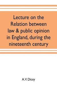 bokomslag Lecture on the relation between law & public opinion in England, during the nineteenth century