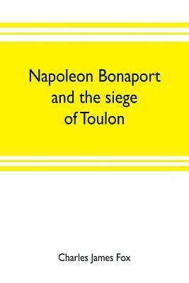 bokomslag Napoleon Bonaport and the siege of Toulon