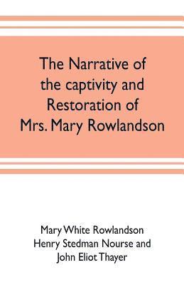 Mary White Rowlandson - narrative of the captivity and restoration of Mrs. Mary Rowlandson, Häftad