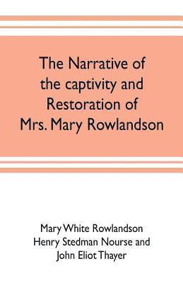 bokomslag The narrative of the captivity and restoration of Mrs. Mary Rowlandson