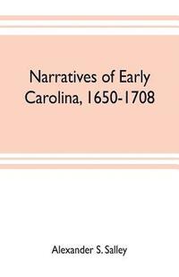 bokomslag Narratives of early Carolina, 1650-1708
