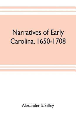 bokomslag Narratives of early Carolina, 1650-1708