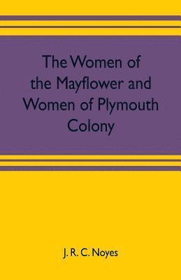 The women of the Mayflower and women of Plymouth colony 1