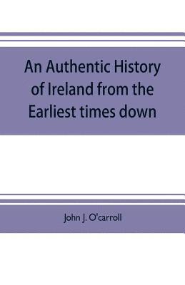 bokomslag authentic history of Ireland from the earliest times down