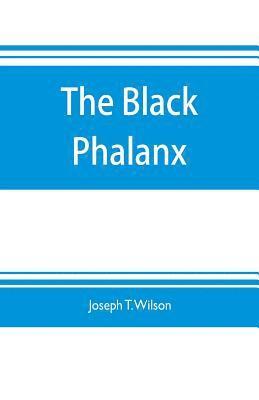 bokomslag The black phalanx; a history of the Negro soldiers of the United States in the wars of 1775-1812, 1861-'65