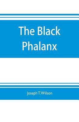 black phalanx; a history of the Negro soldiers of the United States in the wars of 1775-1812, 1861-'65