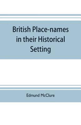 Edmund McClure, Edmund Mcclure - British place-names in their historical setting, Häftad