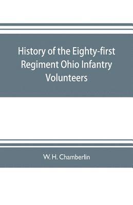 bokomslag History of the Eighty-first Regiment Ohio Infantry Volunteers, during the War of the Rebellion