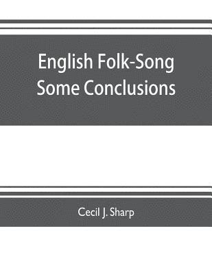 Cecil J Sharp, Cecil J. Sharp - English Folk-Song some conclusions, Häftad