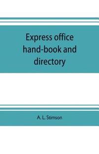 bokomslag Express office hand-book and directory, for the use of 1,200 express agents and their customers