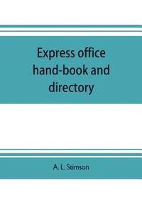 bokomslag Express office hand-book and directory, for the use of 1,200 express agents and their customers