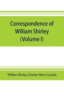 Correspondence of William Shirley 1
