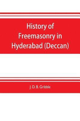 bokomslag History of Freemasonry in Hyderabad (Deccan)