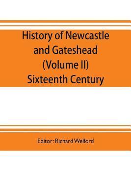 bokomslag History of Newcastle and Gateshead (Volume II) Sixteenth Century