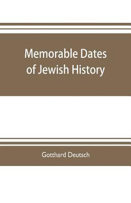 Gotthard Deutsch - Memorable dates of Jewish history, Häftad