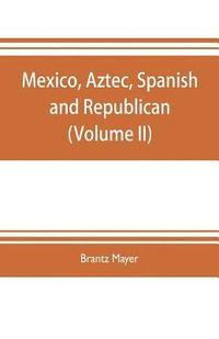 bokomslag Mexico, Aztec, Spanish and republican