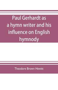 bokomslag Paul Gerhardt as a hymn writer and his influence on English hymnody