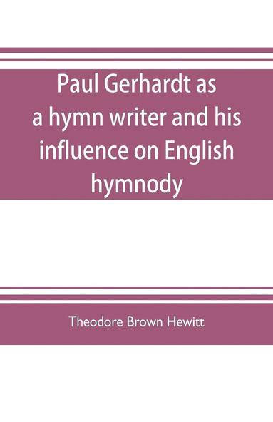 bokomslag Paul Gerhardt as a hymn writer and his influence on English hymnody