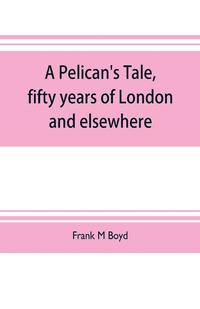 bokomslag Pelican's tale, fifty years of London and elsewhere
