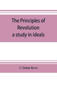 bokomslag The principles of revolution