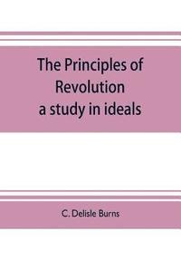 bokomslag The principles of revolution