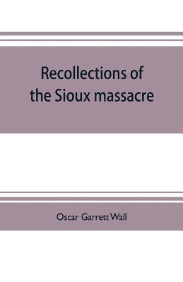 Recollections of the Sioux massacre 1