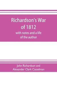 bokomslag Richardson's War of 1812; with notes and a life of the author