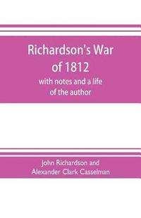 bokomslag Richardson's War of 1812; with notes and a life of the author