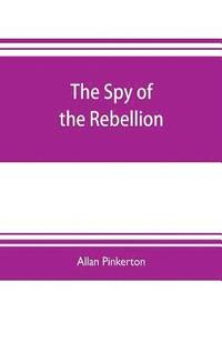 bokomslag spy of the rebellion