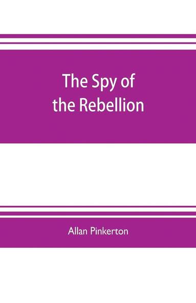 bokomslag spy of the rebellion