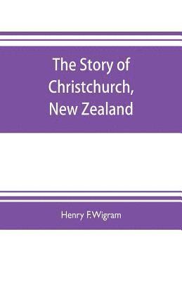 The story of Christchurch, New Zealand 1